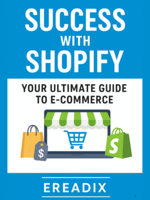 Success with Shopify Your Ultimate Guide to E-Commerce